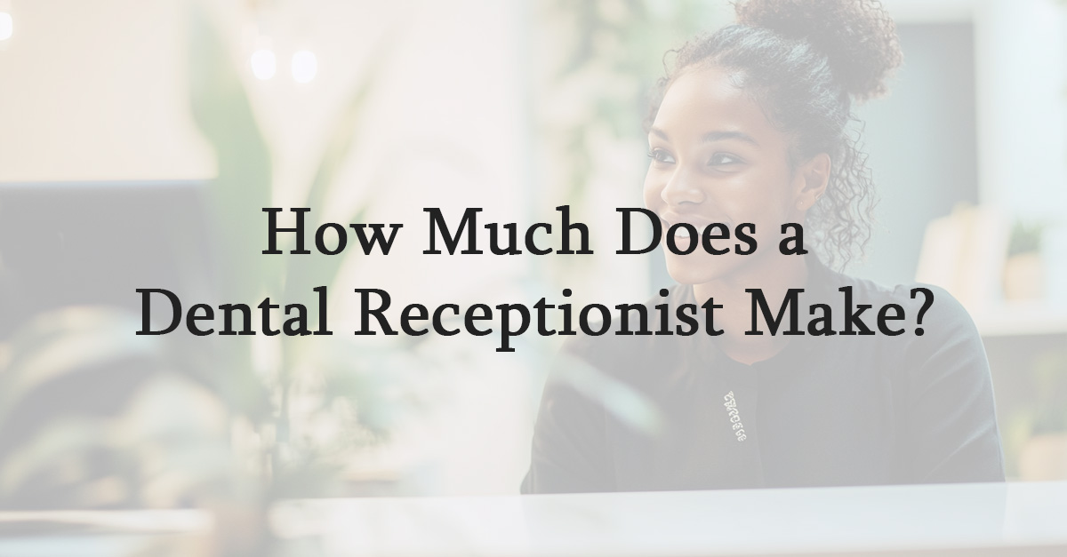 How Much Does a Dental Receptionist Make