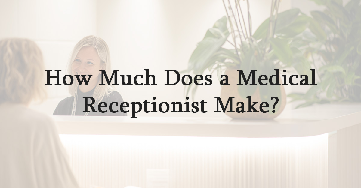 How Much Does a Medical Receptionist Make?