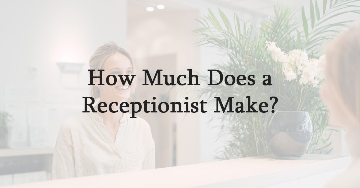 How Much Does a Receptionist Make