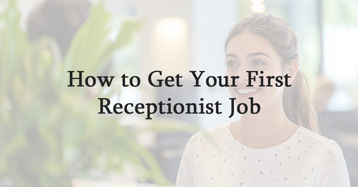 How to Get Your First Receptionist Job