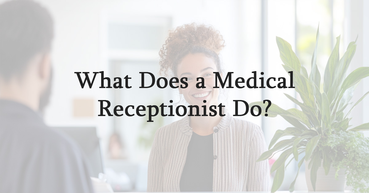 What Does a Medical Receptionist Do?