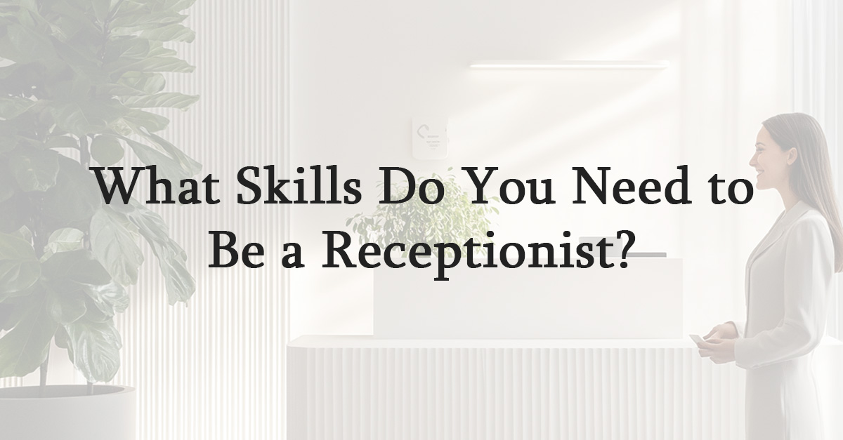 What Skills Do You Need to Be a Receptionist