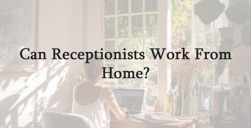 Can Receptionists Work From Home