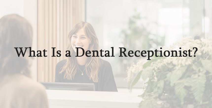 What Is a Dental Receptionist