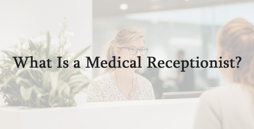 What Is a Medical Receptionist?